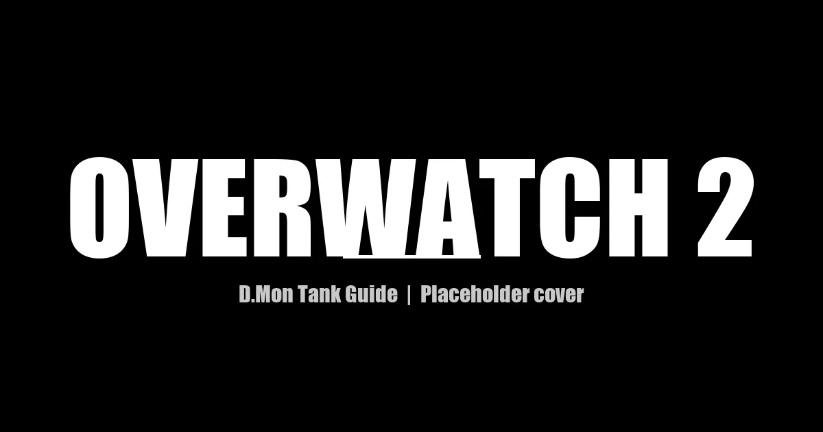 Overwatch 2 D.Mon placeholder cover — black background with the game title in white. No game artwork is used. Cover pending official key art from Blizzard (Sept 2026).